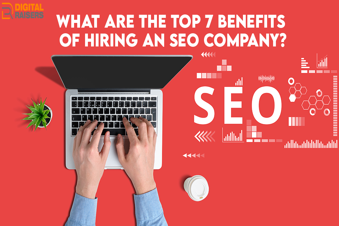 What are the top 7 benefits of hiring an SEO Company 1