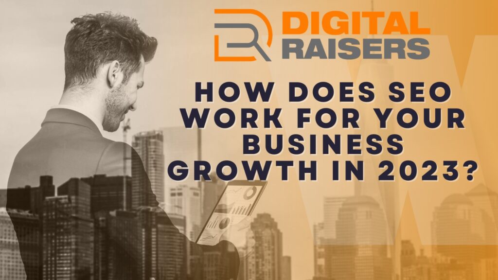 How does SEO work for your business growth in 2023?