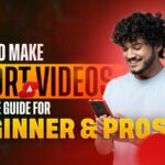 How to Make Short Videos? A Simple Guide for Beginners and Pros
