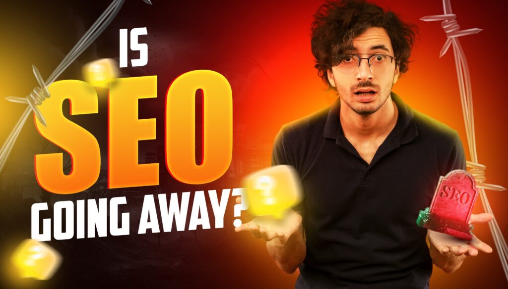 Is SEO going away in 2025